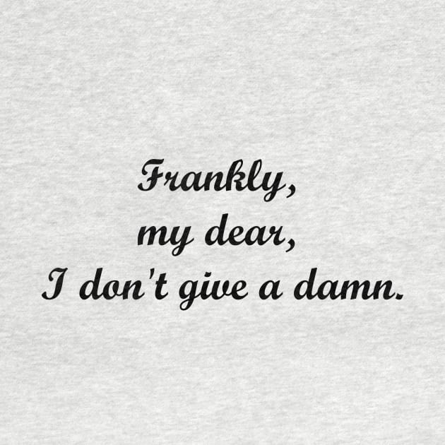 Frankly, my dear, I don't give a damn by MandalaHaze